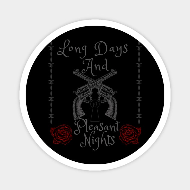 Long Day And Pleasant Nights Magnet by Geeky Gifts